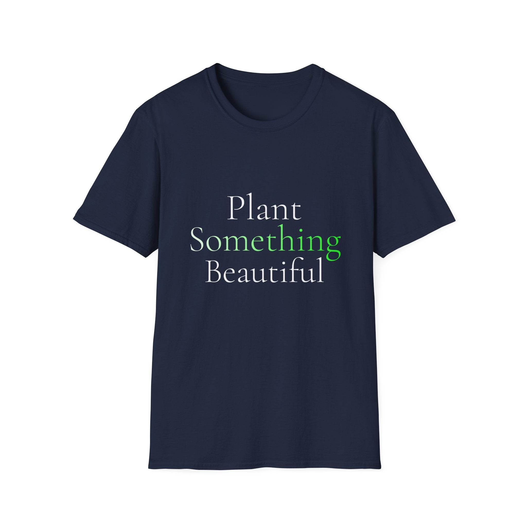 Spring Theme Typography T-Shirt, Plant Something Beautiful Garden Tee