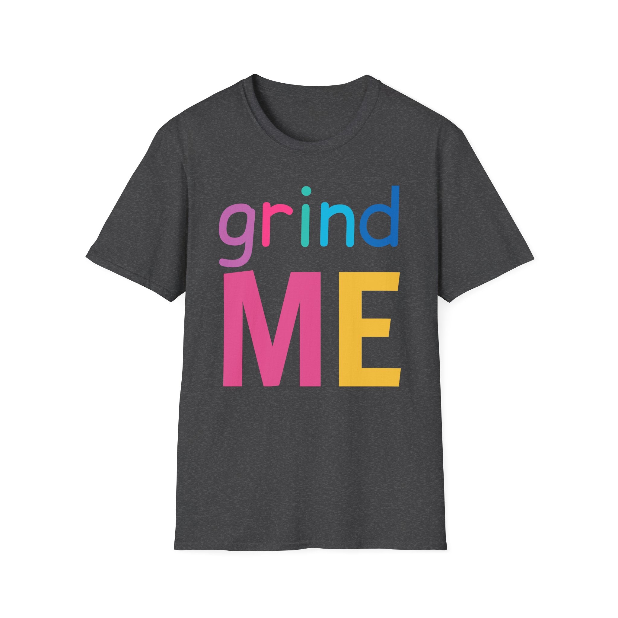 Colorful Theme Typography T-Shirt,  Grind Me Graphic T-Shirt