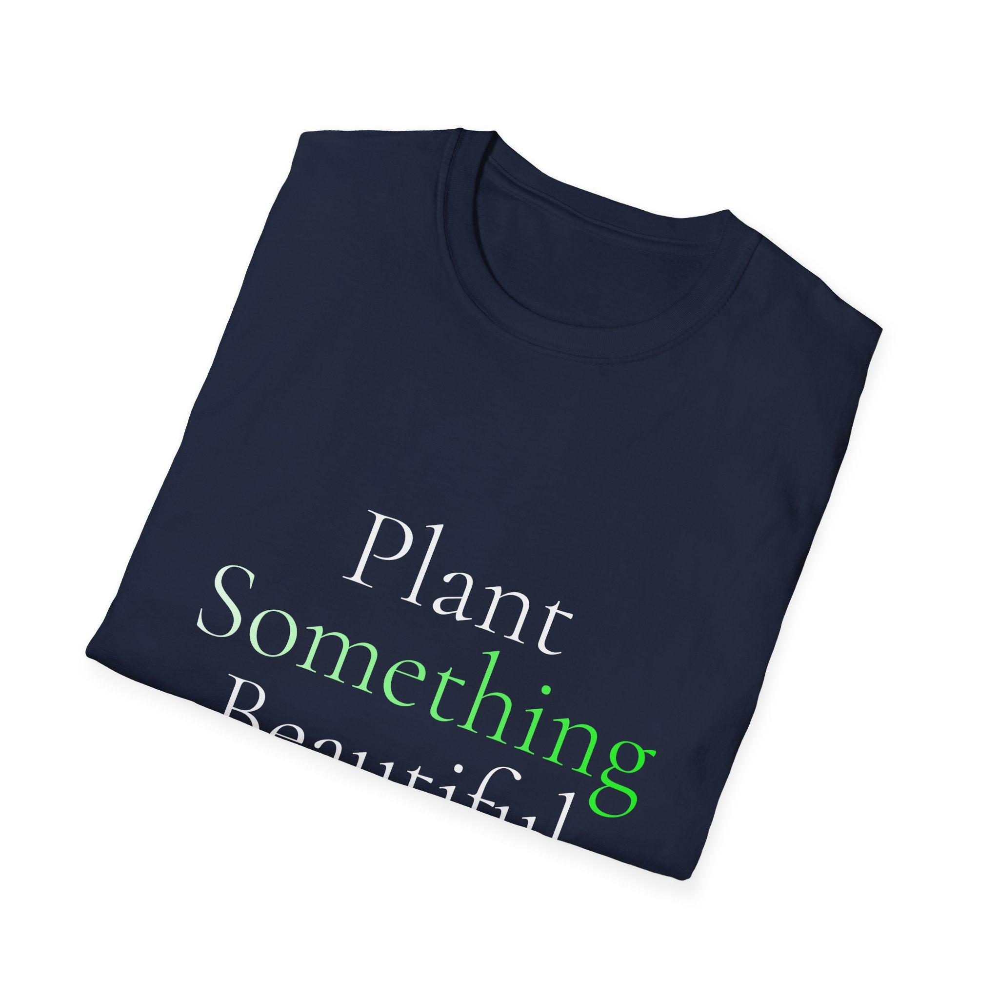 Spring Theme Typography T-Shirt, Plant Something Beautiful Garden Tee