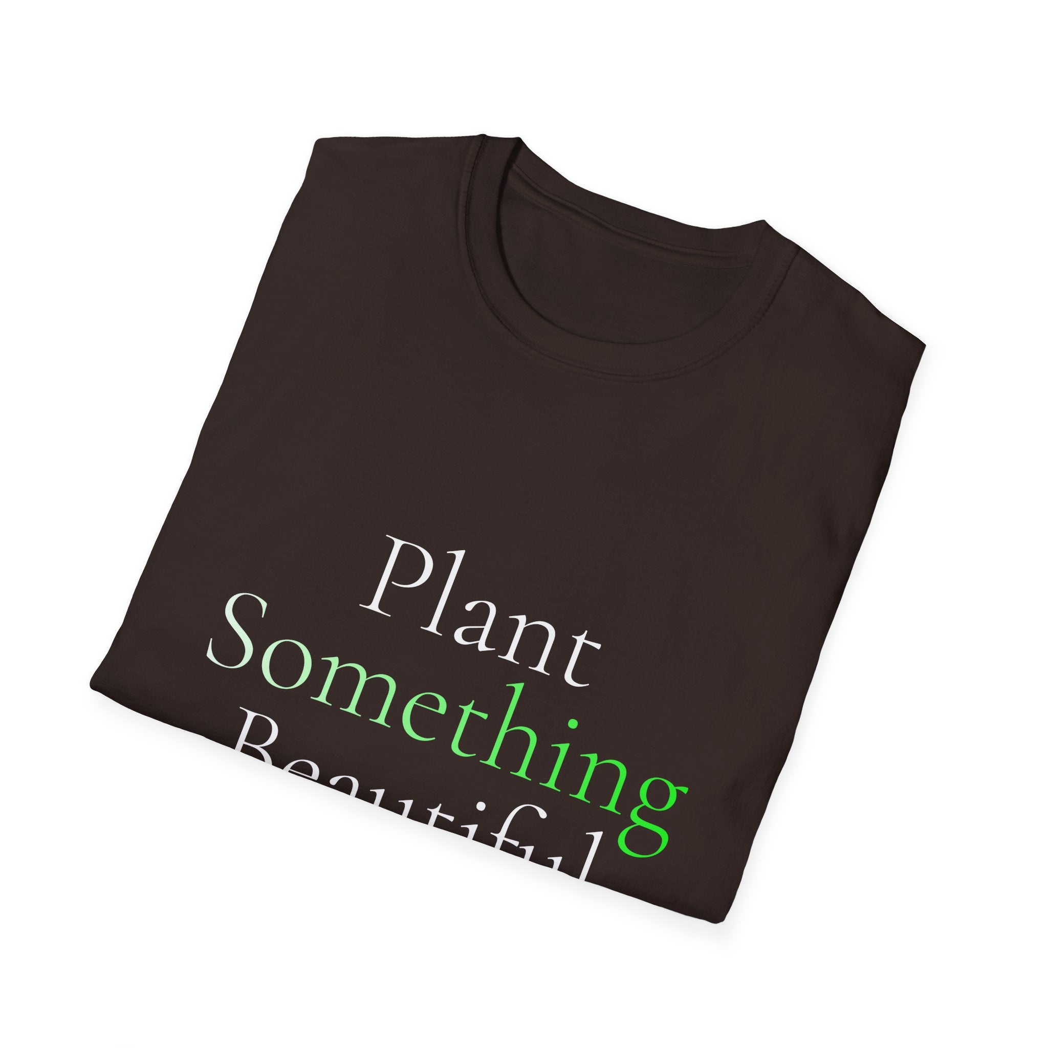 Spring Theme Typography T-Shirt, Plant Something Beautiful Garden Tee