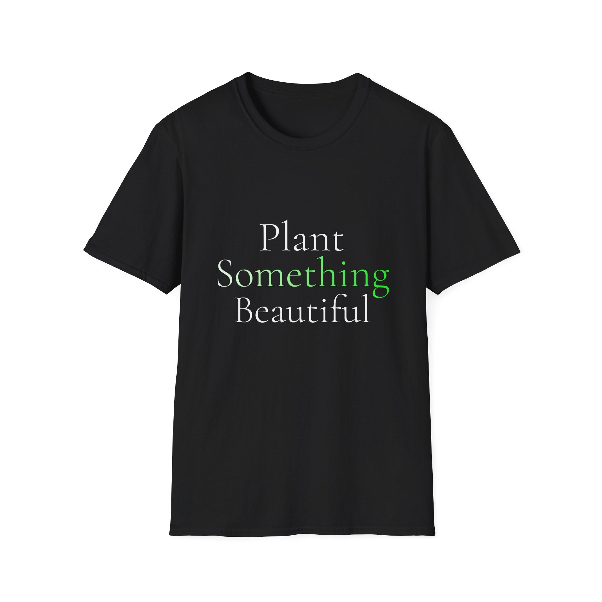 Spring Theme Typography T-Shirt, Plant Something Beautiful Garden Tee