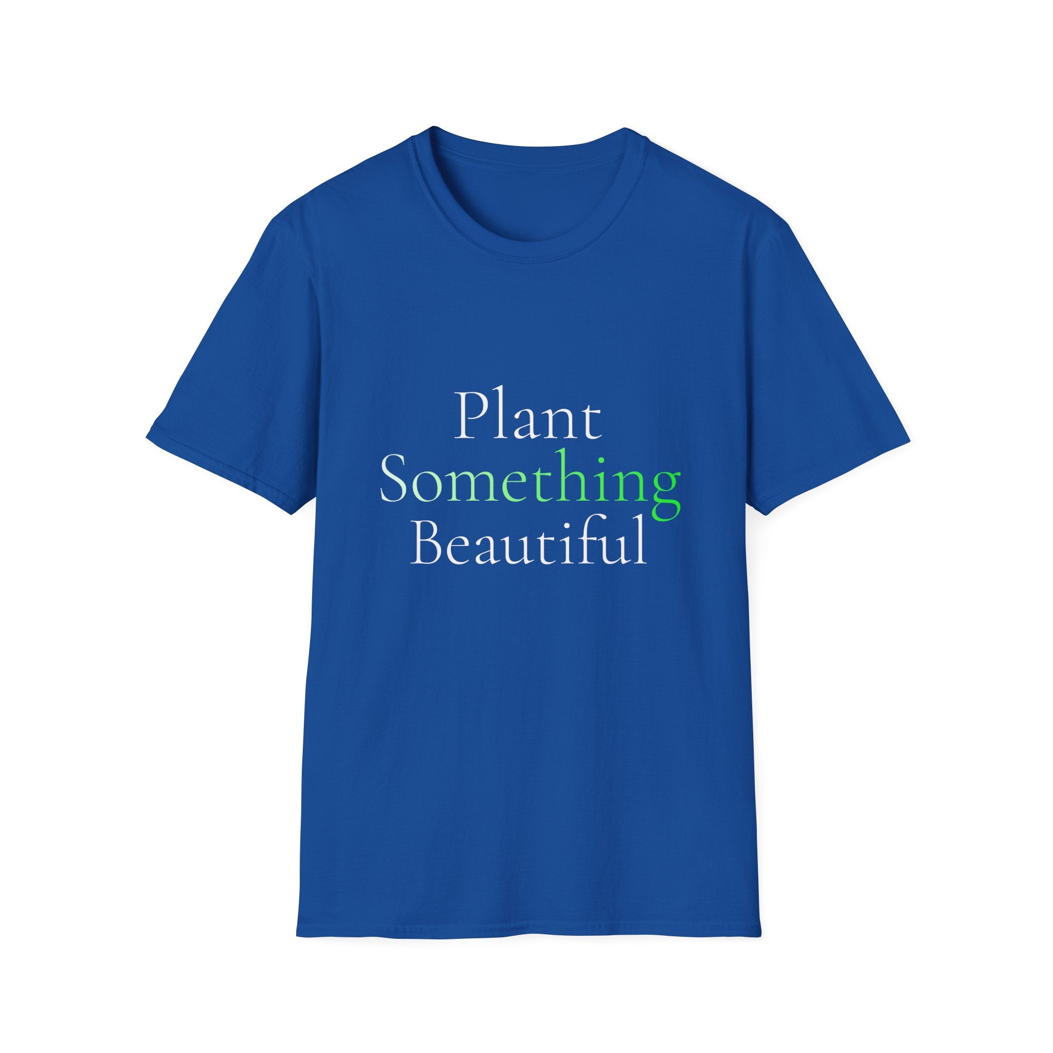 Spring Theme Typography T-Shirt, Plant Something Beautiful Garden Tee