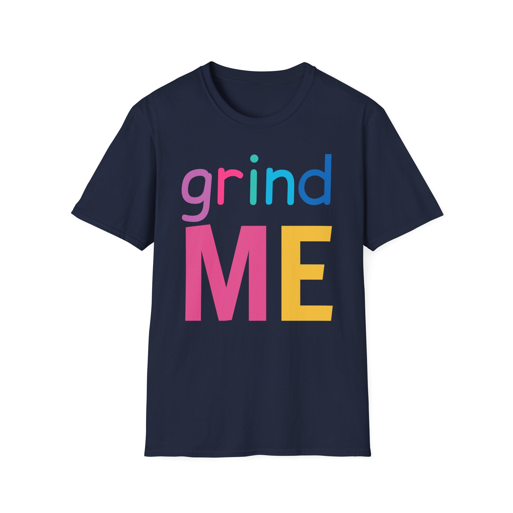 Colorful Theme Typography T-Shirt,  Grind Me Graphic T-Shirt