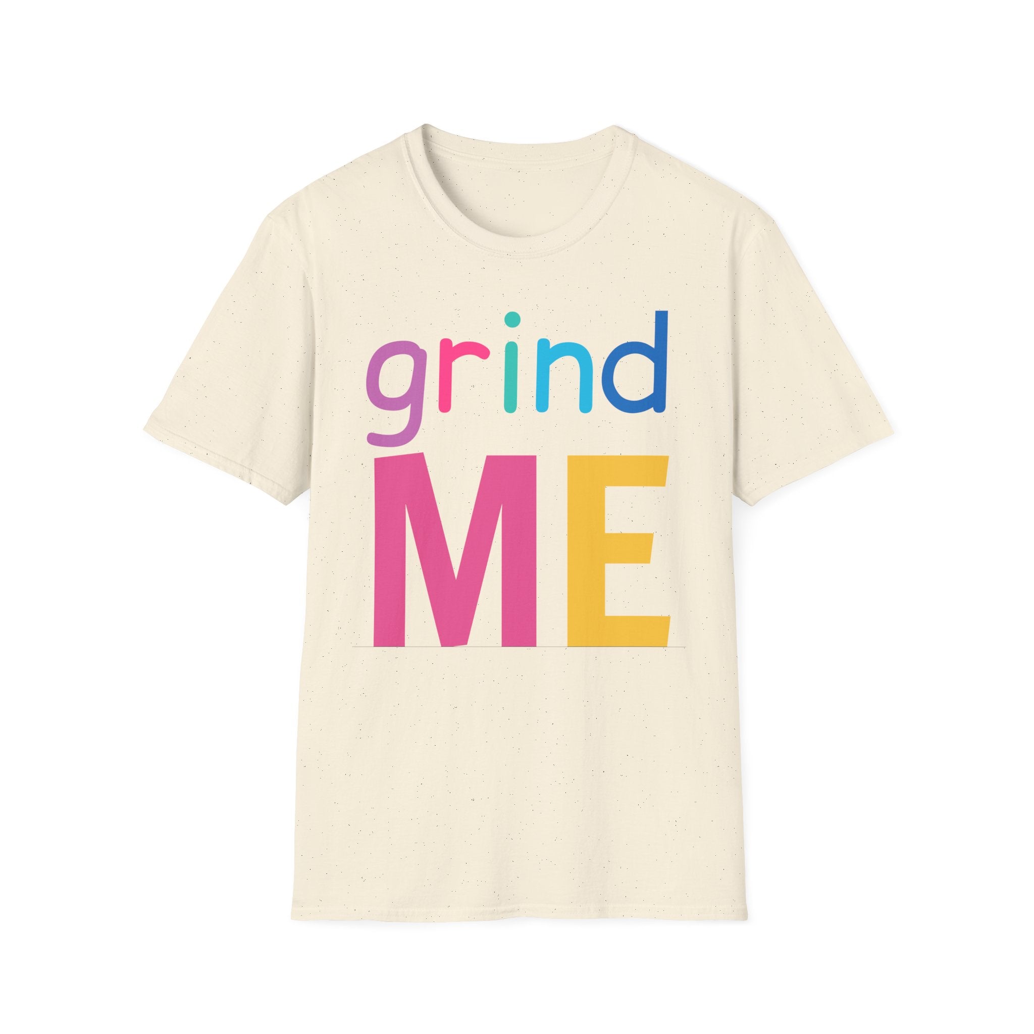 Colorful Theme Typography T-Shirt,  Grind Me Graphic T-Shirt