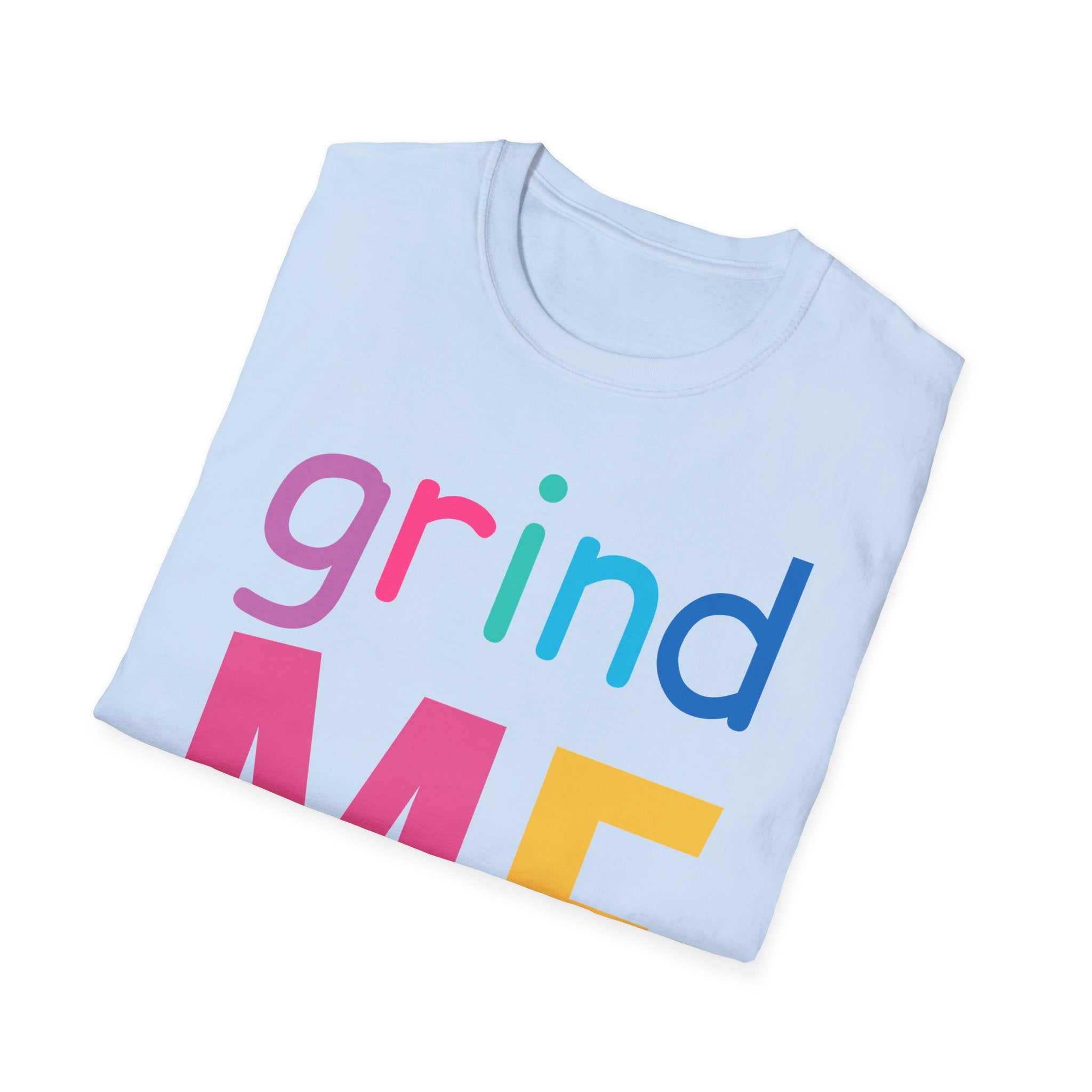 Colorful Theme Typography T-Shirt,  Grind Me Graphic T-Shirt