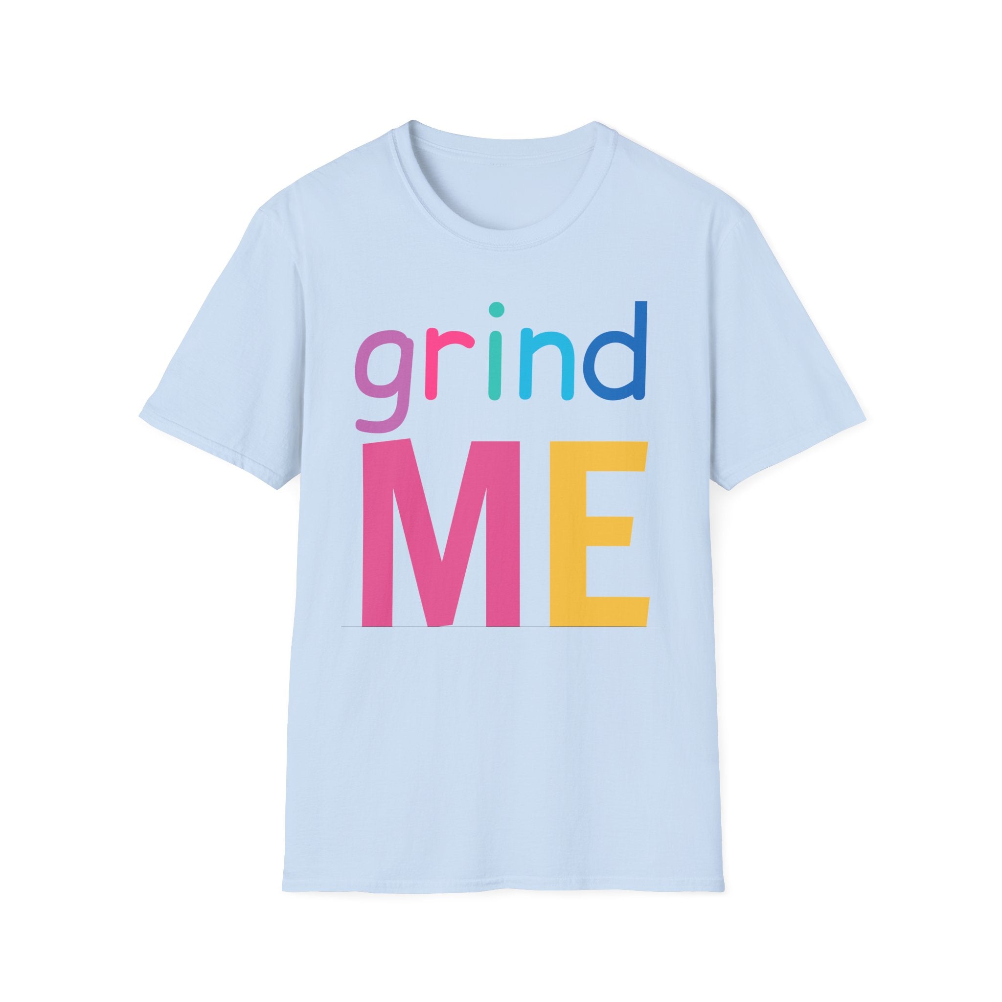 Colorful Theme Typography T-Shirt,  Grind Me Graphic T-Shirt