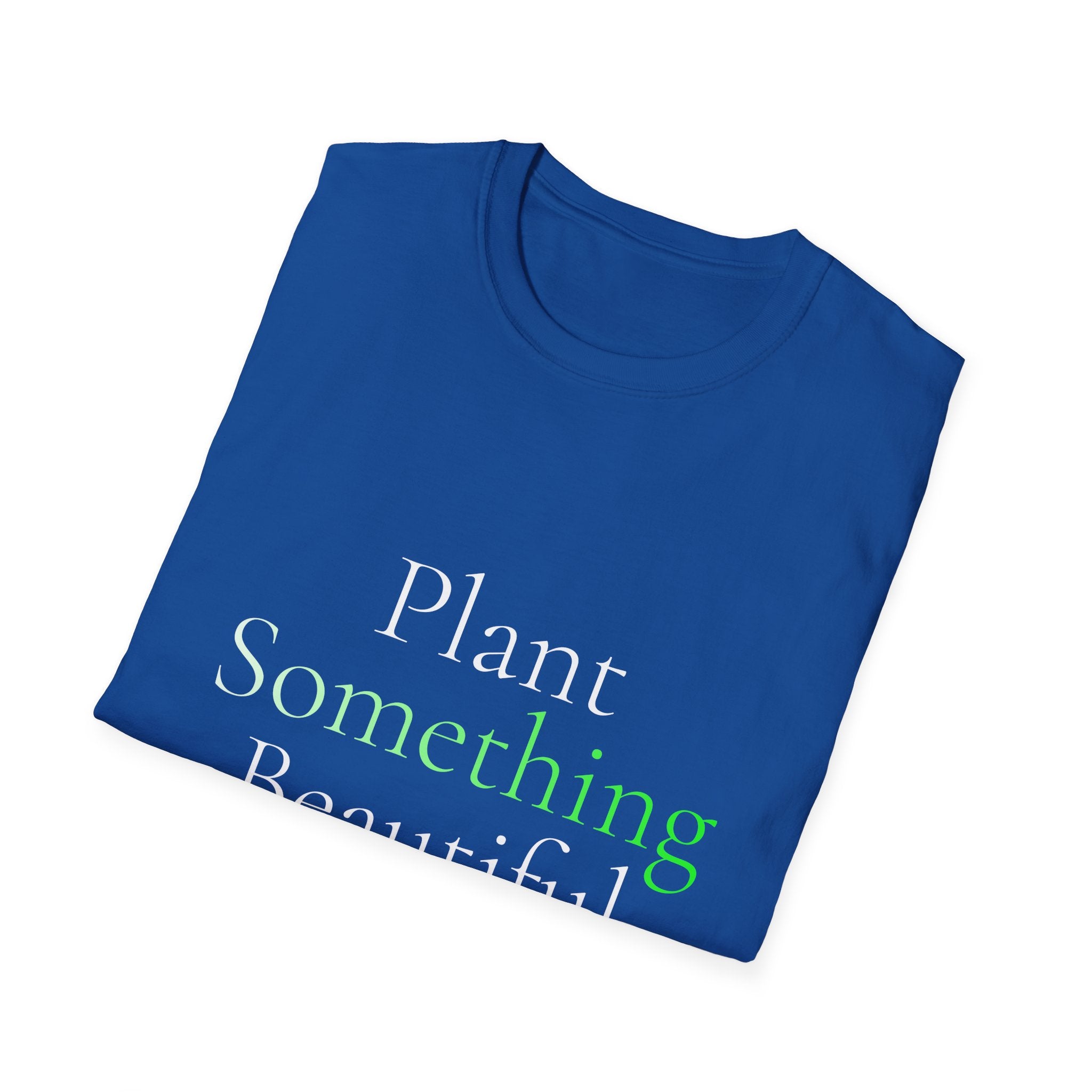 Spring Theme Typography T-Shirt, Plant Something Beautiful Garden Tee
